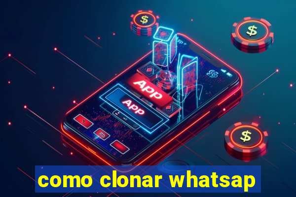 como clonar whatsap